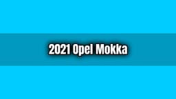 2021 Opel Mokka Özellikleri Açıklandı