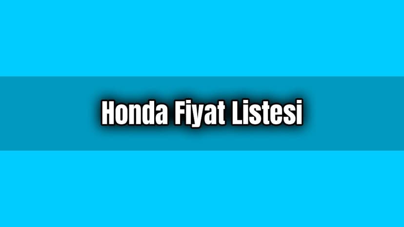 Honda Fiyat Listesi