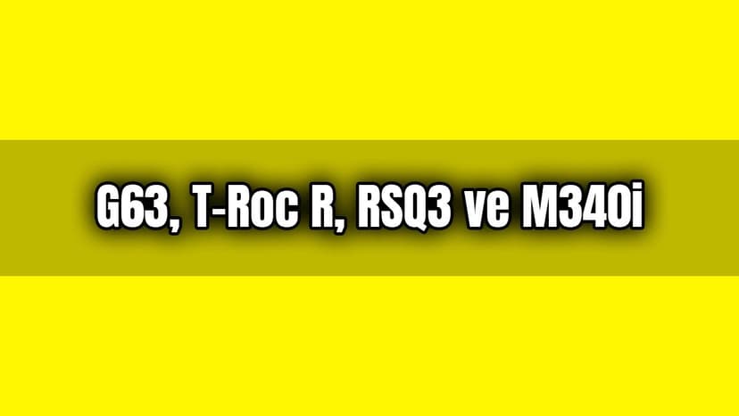 Mercedes G63, Vw T-Roc R, Audi Rsq3 ve Bmw M340I Hangisi Geçer?