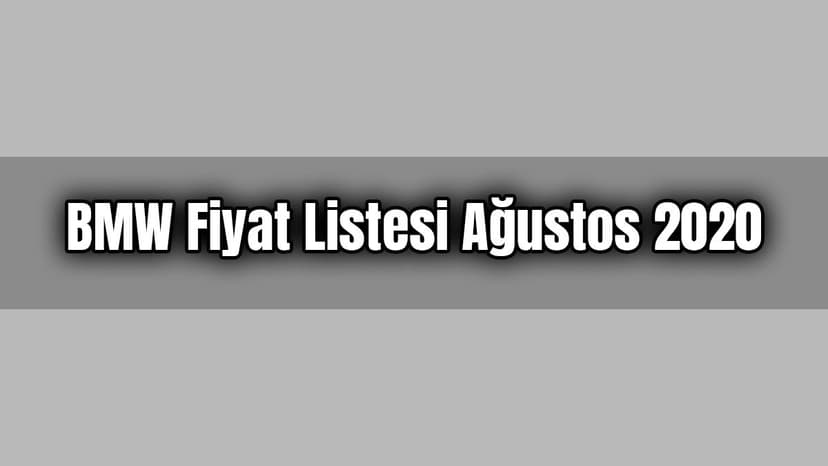 Bmw Fiyat Listesi Ağustos 2020