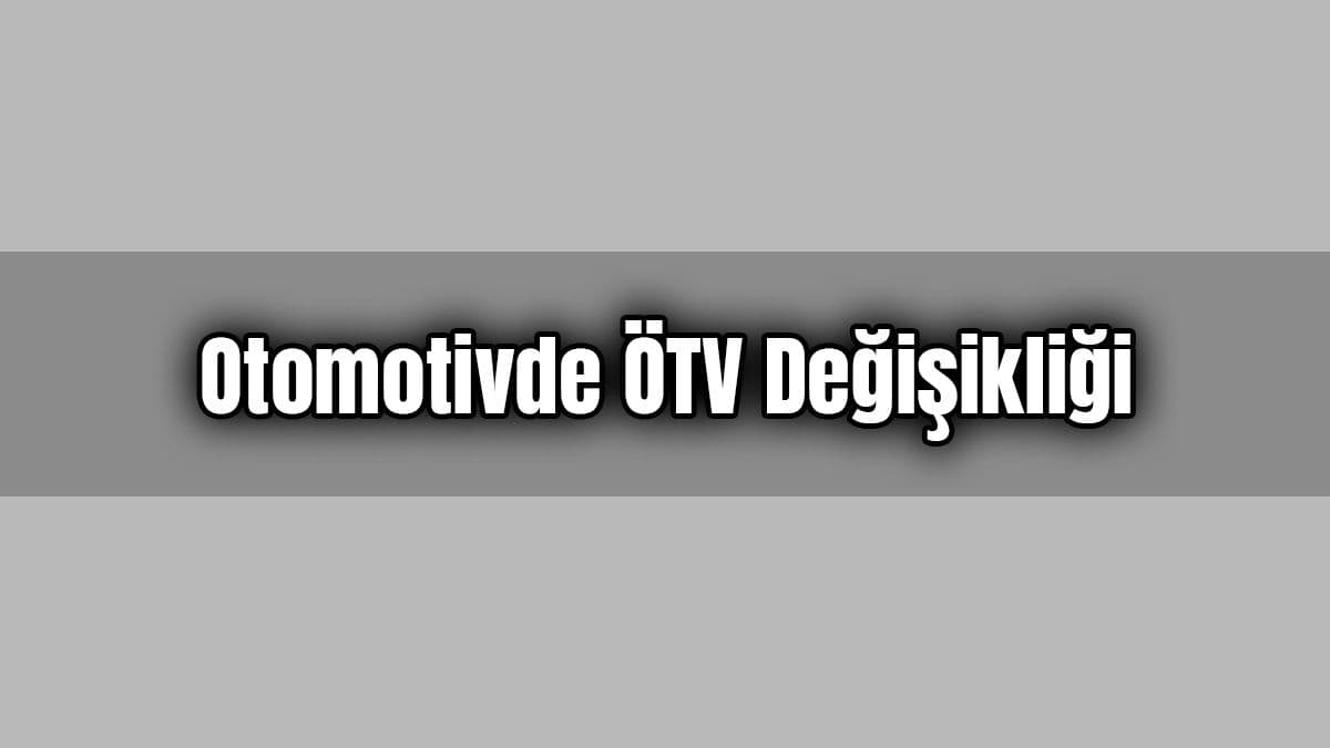 Otomotivde Ötv Değişikliği İçeren Karar Resmi Gazetede Yayımlandı