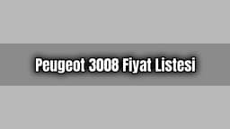 Peugeot 3008 Fiyat Listesi