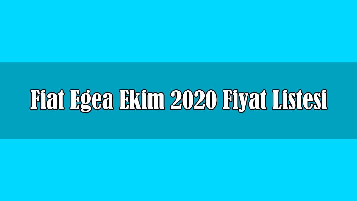 En Çok Satan Fiat Egea Ekim 2020 Fiyat Listesi Açıklandı