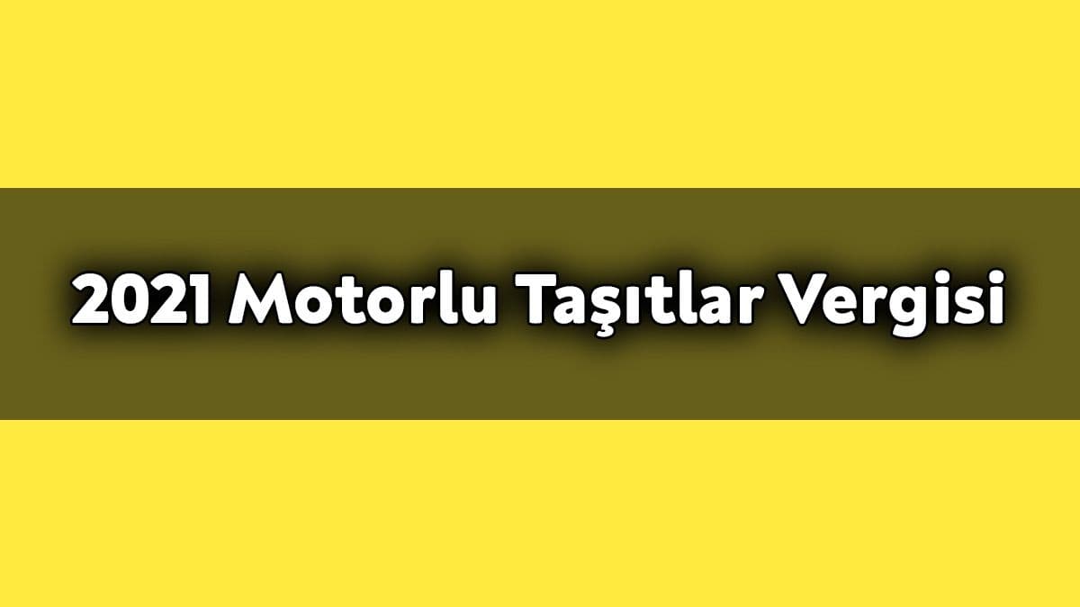 2021 Motorlu Taşıtlar Vergisi ne Kadar?