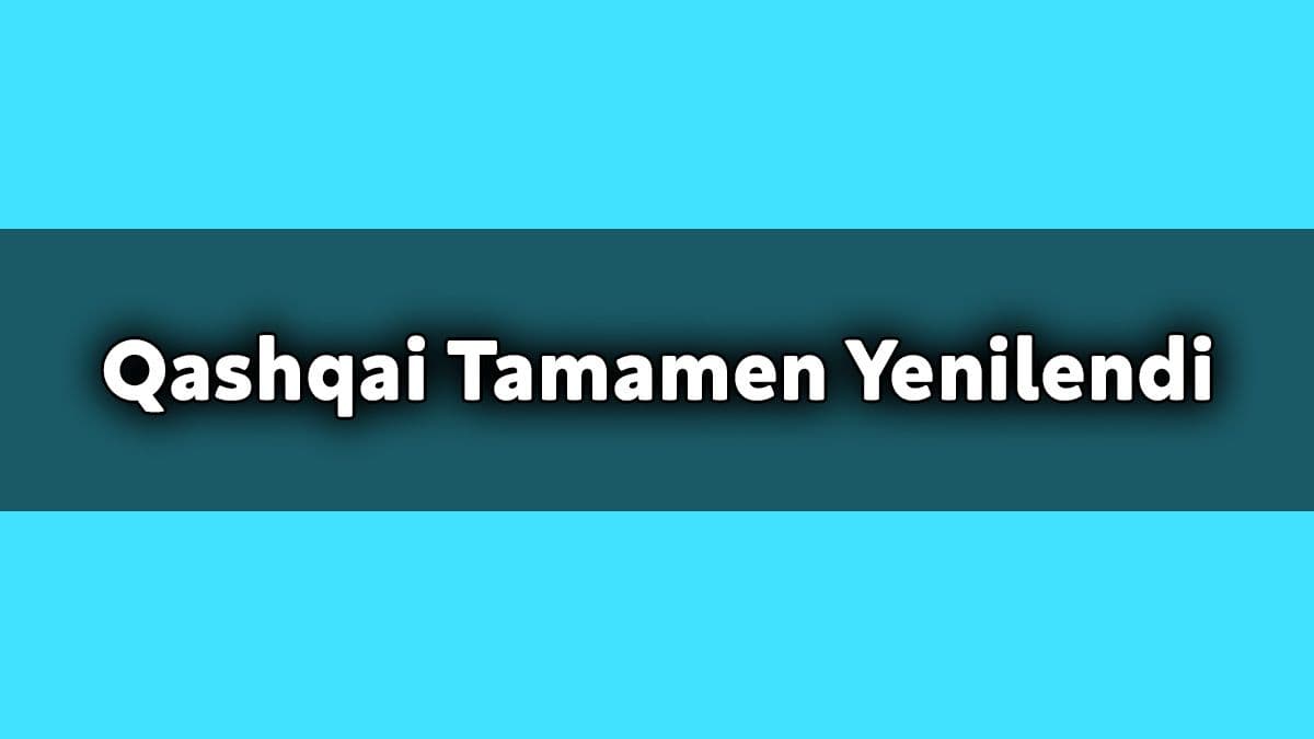 Yeni 2021 Nissan Qashqai Tamamen Yenilendi