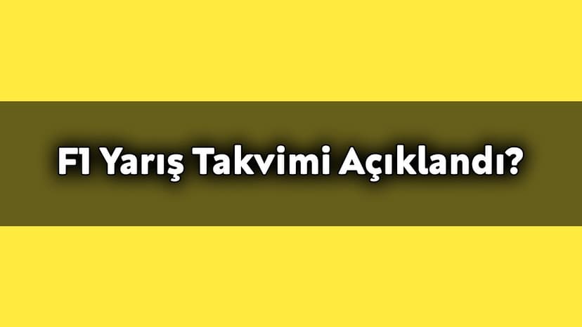 F1 Hangi Kanalda, ne Zaman, Yarış Takvimi Açıklandı?