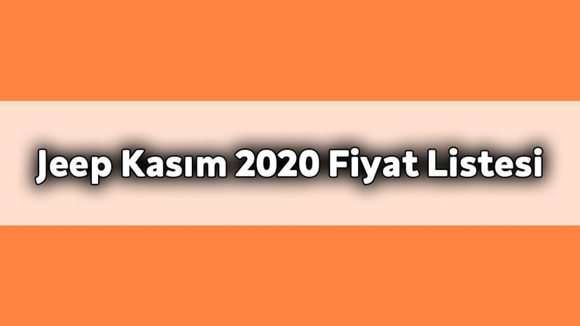 Jeep Kasım 2020 Kampanyalı Fiyat Listesi! Güncel Fiyatlar