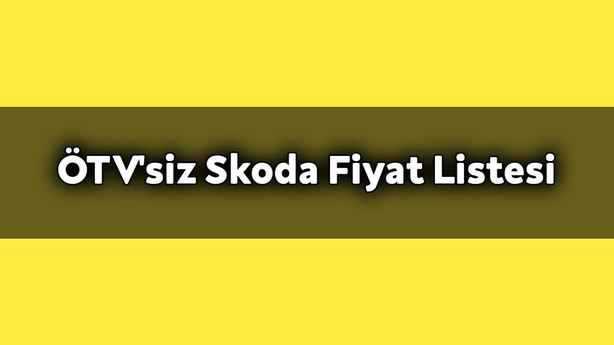 Ötv’siz Skoda Kasım 2020 Fiyat Listesi Açıklandı