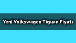 Yeni Volkswagen Tiguan Kasım 2020 Fiyatı ne Kadar?