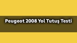 2020 Peugeot 2008 Yol Tutuş Testi Yayınlandı