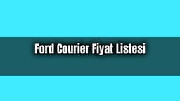 Ford Courier Fiyat Listesi Güncel Sıfır Courier Fiyatları