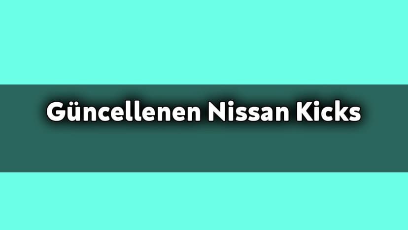 Güncellenen 2021 Nissan Kicks Özellikleri Açıklandı