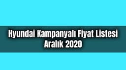 Hyundai Güncel Kampanyalı Fiyat Listesi Açıklandı Aralık 2020