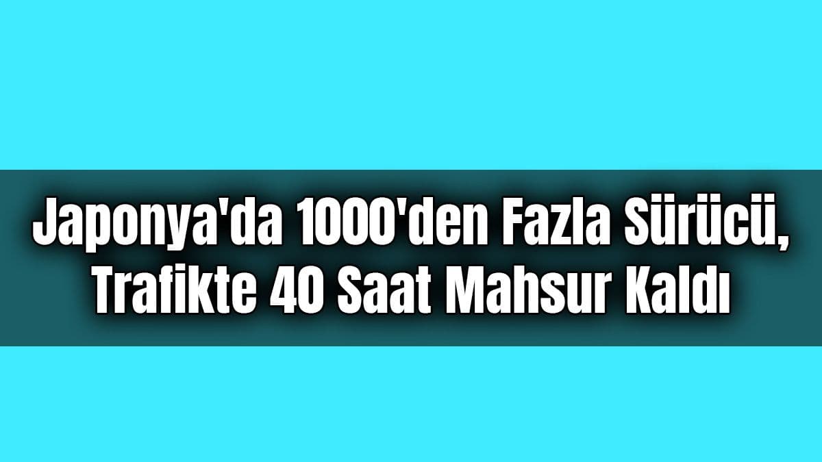 Japonya’da 1000’Den Fazla Sürücü, Trafikte 40 Saat Mahsur Kaldı