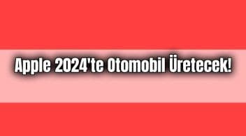 Apple 2024’Te Otomobil Üretecek!