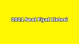 2021 Seat Fiyat Listesi, Sıfır Seat Otomobil Fiyatları
