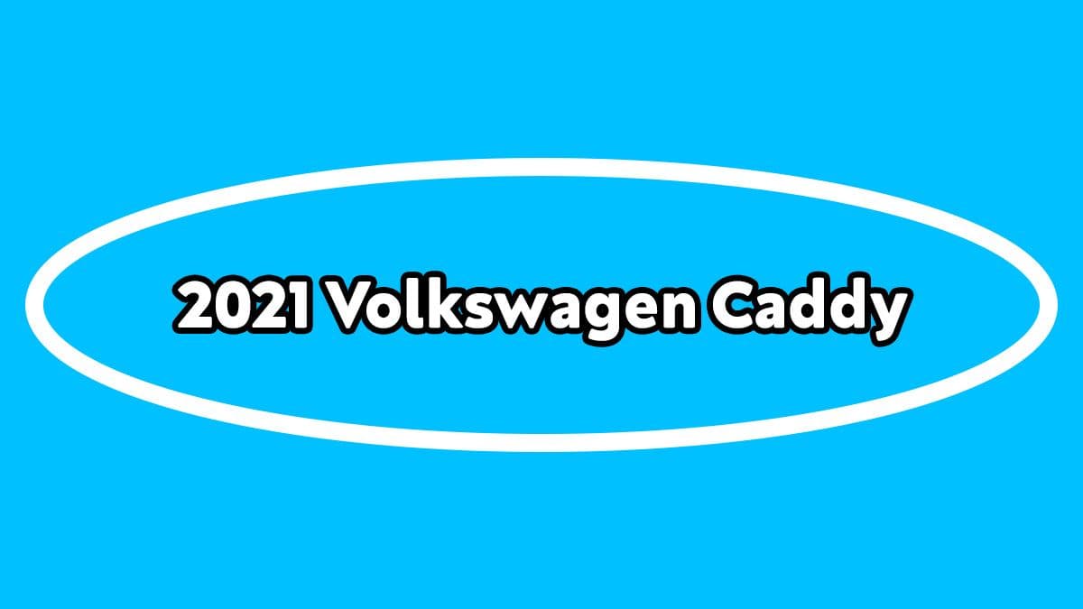 2021 Volkswagen Caddy Fiyatı ve Özellikleri Açıklandı