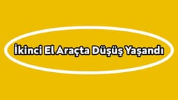 İkinci El Araçta Düşüş Yaşandı