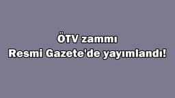 Ötv Zammı Resmi Gazete'de Yayımlandı! Ötv Zammı Gelen Otomobiller?