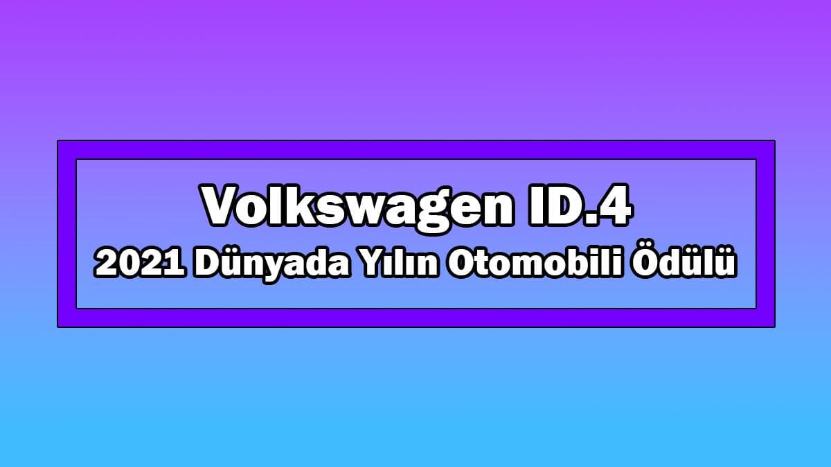 Volkswagen Id.4 2021 Dünyada Yılın Otomobili Ödülü