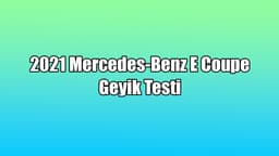2021 Mercedes-Benz E Coupe Geyik Testi Yayınlandı