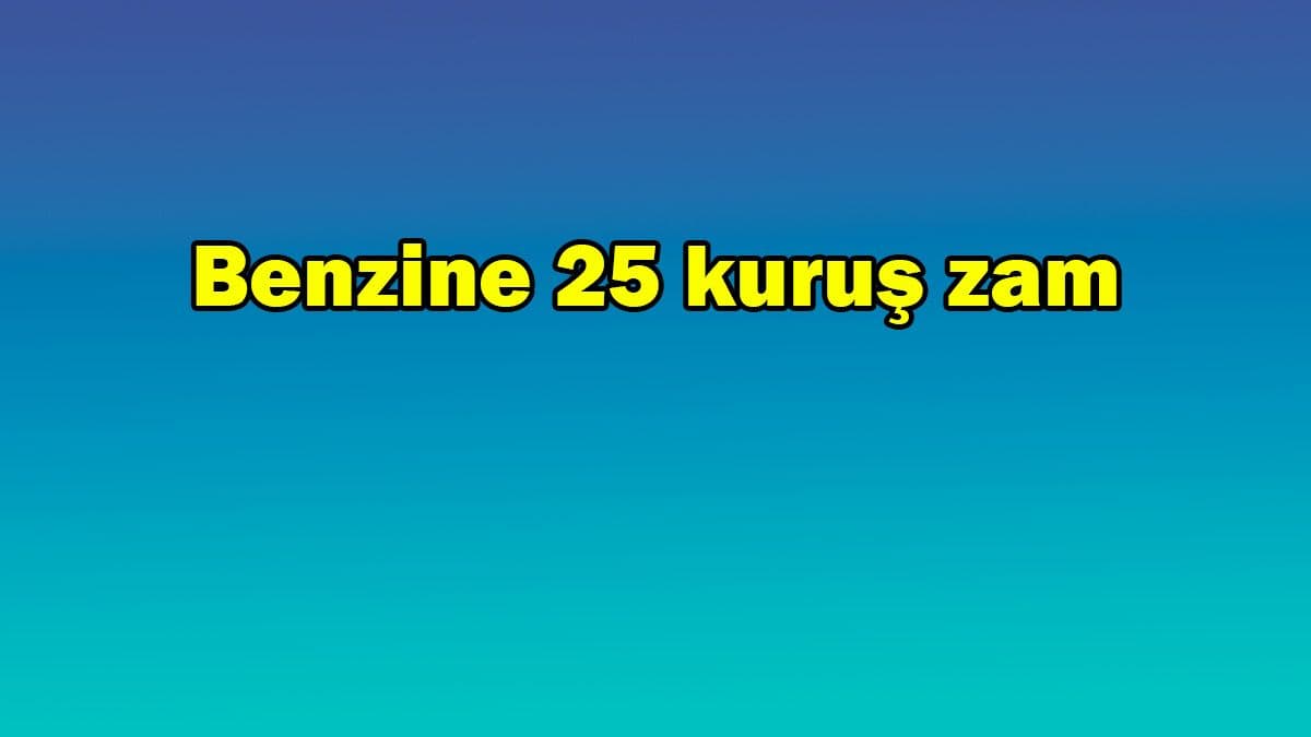 Benzin Fiyatlarına 25 Kuruş Zam – Ötv Düzenlemesi
