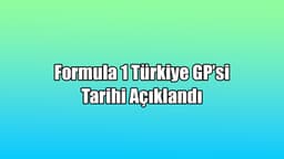 Formula 1 Türkiye Gp’si Tarihi Açıklandı