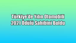 Türkiye'de Yılın Otomobili 2021 Ödülü Sahibini Buldu