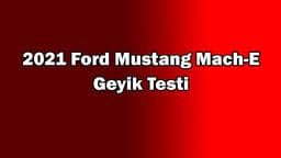 2021 Ford Mustang Mach-E Geyik Testi
