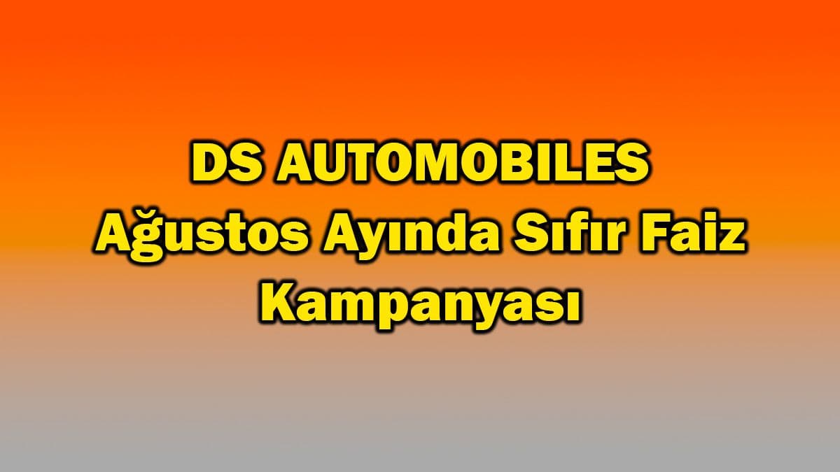 Ds Automobiles Ağustos Ayında Sıfır Faiz Kampanyası