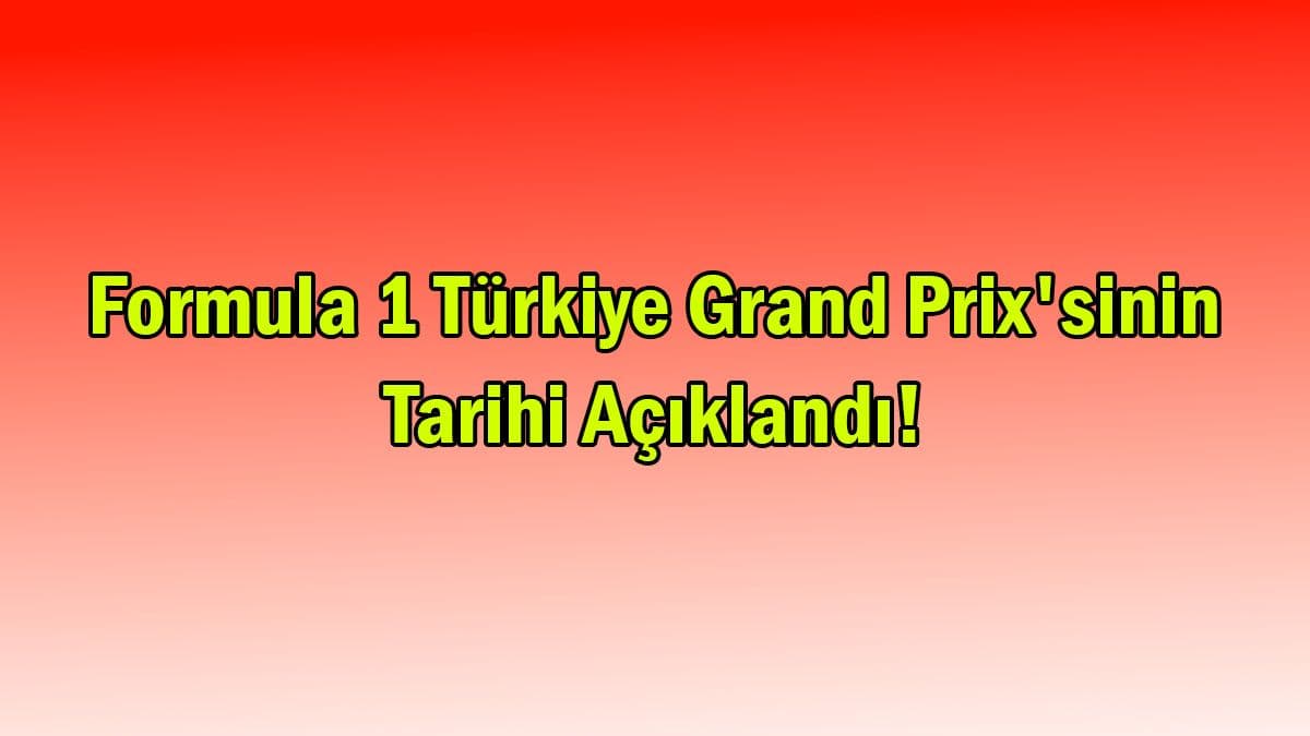 Formula 1 Türkiye Grand Prix’sinin Tarihi Açıklandı!
