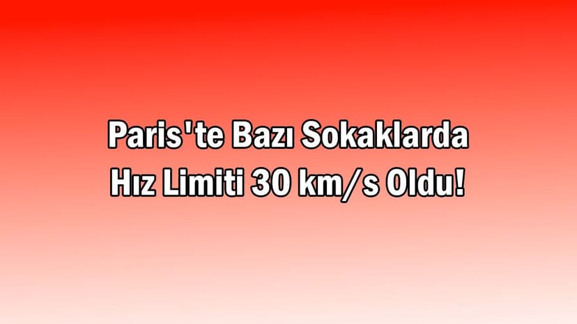 Paris'te Bazı Sokaklarda Hız Limiti 30 Km/S Oldu!