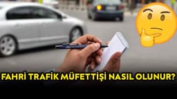 Fahri Trafik Müfettişi Nasıl Olunur? Görev ve Yetkileri Neler?