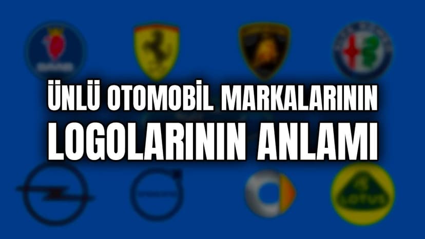 Ünlü Otomobil Markalarının Logolarının Anlamı