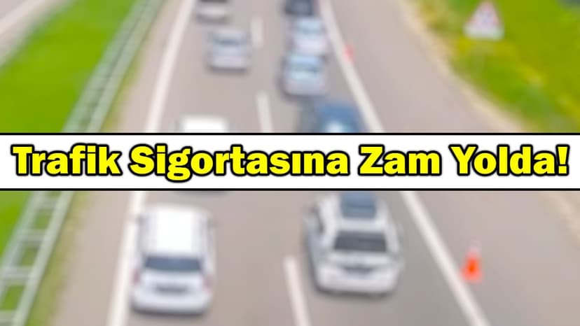Asgari Ücret Ayarı: Trafik Sigortasına Zam Yolda!