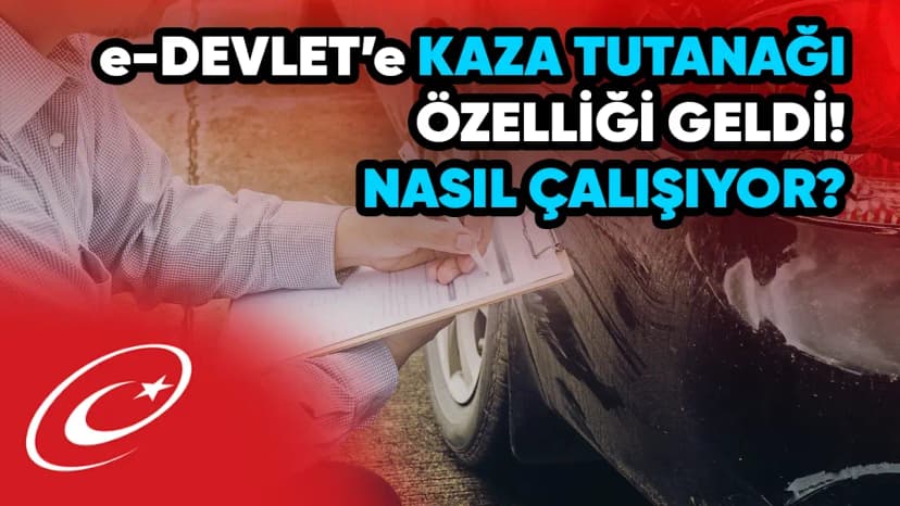 E-Devlet'e Kaza Tutanağı Geldi - Tutanak Nasıl Oluşturulur?