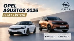 Opel Ağustos 2026 Fiyat Listesi ve Sıfır Araç Kampanyaları