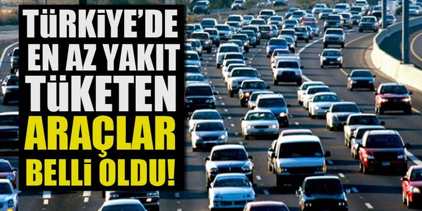 En Az Yakan Arabalar Listesi - Yakıt Cimrisi Otomobil Modelleri