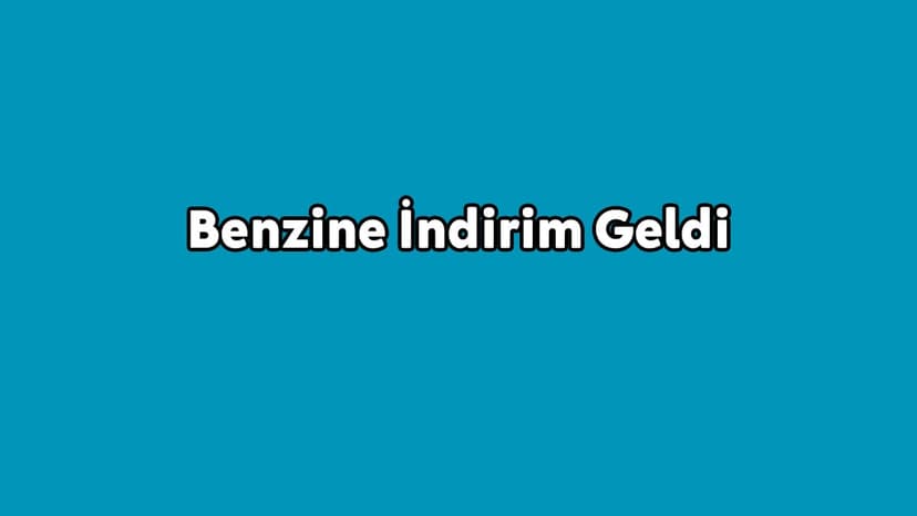Son Dakika Benzine Yeni İndirim Geliyor