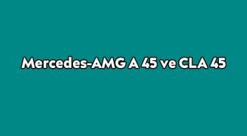 Yeni Mercedes-Amg A 45 ve Cla 45 Özellikleri
