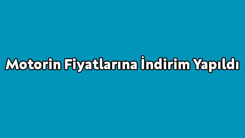 Motorin Fiyatlarına İndirim Yapıldı