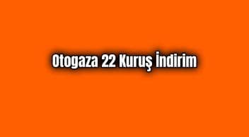 Son Dakika Otogaza 22 Kuruş İndirim