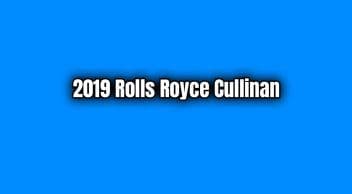 2019 Rolls Royce Cullinan Teknik Özellikleri