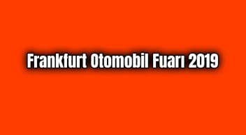 Frankfurt Otomobil Fuarı 2019 Önizleme: Neler Bekliyor?