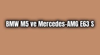 Bmw M5 ve Mercedes-Amg E63 S Karşılaştırması