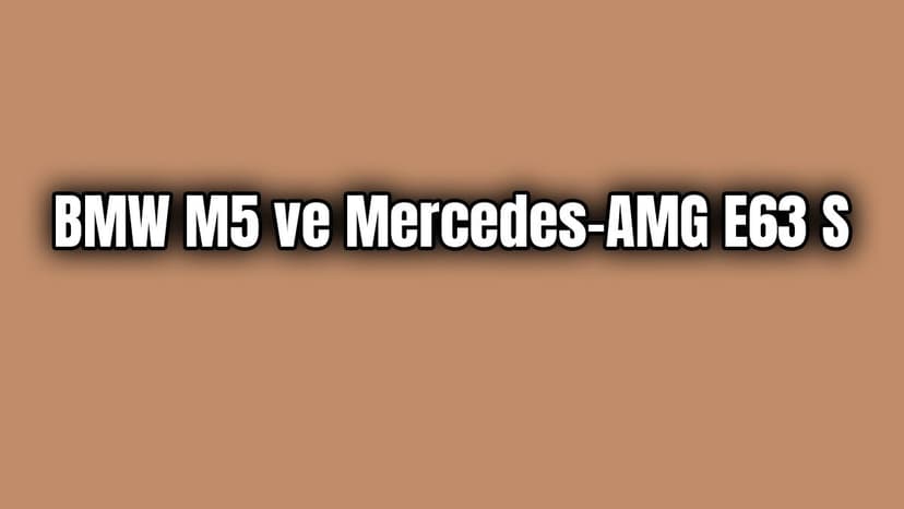 Bmw M5 ve Mercedes-Amg E63 S Karşılaştırması