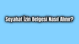 Seyahat İzin Belgesi E-Devlet'ten Alınabilecek