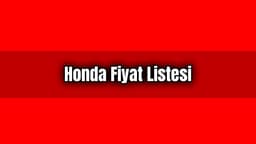 Güncel Honda Fiyat Listesi