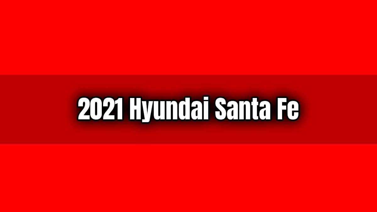 2021 Hyundai Santa Fe Yeni Yüzü