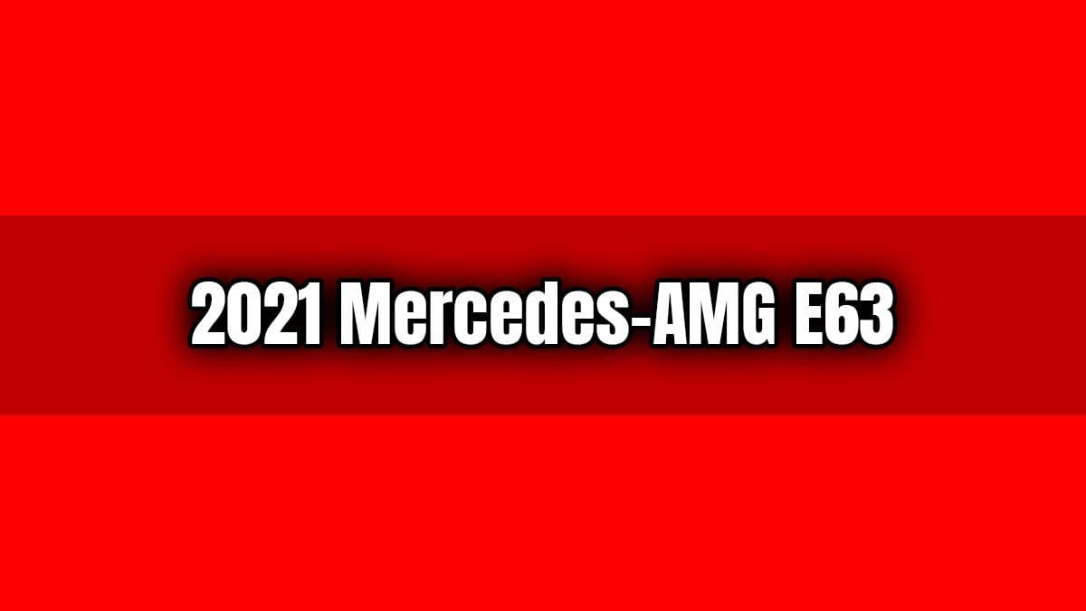 2021 Mercedes-Amg E63 Sedan ve Wagon Tanıtıldı